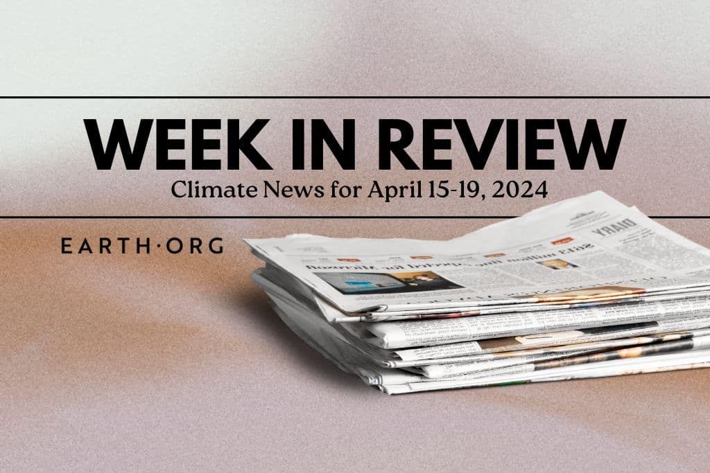 Week in Review: Top Climate News for April 15-19, 2024